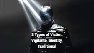 3 Types of Victims Vigilante Identity Traditional [upl. by Ajan674]