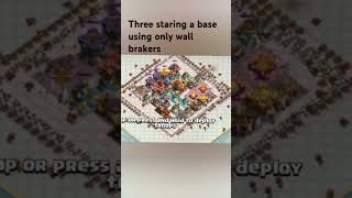 Three staring a base using only wall breakers gaming clashofclans coc [upl. by Storfer]