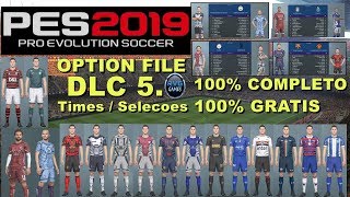 PES 2019  OPTION FILE COMPLETO  DLC 50  GRATIS  TIMES  SELEÇÕES [upl. by Ham]