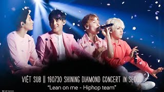 Vietsub  160730 Shining Diamond concert 내게 기대 Lean on me  SEVENTEEN Hiphop unit [upl. by Nedyrb957]