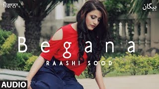 Raashi Sood Begana Full Audio Song Navi Ferozepurwala  Harley Josan  Latest Punjabi Songs [upl. by Yramanna706]