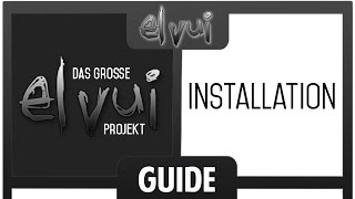 ElvUI Guide  Installation Das große Projekt [upl. by Cleasta]