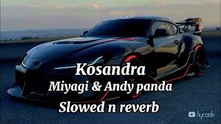 Miyagi amp Andy panda Kosandra slowed n reverb bass boosted kosandra miyagiandypanda bassboosted [upl. by Daht]