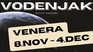 ♒︎ VODENJAK  Venera Efekt Na Ljubav Slobodu Život  NOVEMBAR 8  DECEMBAR 4 [upl. by Aninep135]