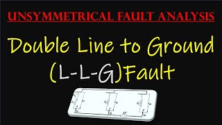 Lecture6 Double Line to Ground LLG Fault  Unsymmetrical Fault Analysis [upl. by Assirroc]