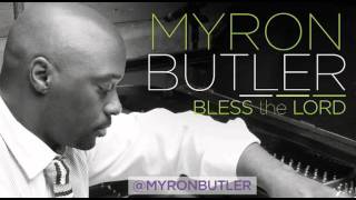 Myron Butler  Bless the Lord Audio [upl. by Slaughter63]