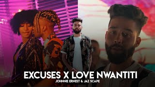 Excuses x Love Nwantiti Johnnie Ernest amp JAZ Scape • AP Dhillon • CKay [upl. by Erdna853]