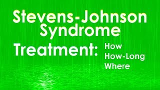 StevensJohnson Syndrome Treatment Time Types and Location Doctor Tutorial [upl. by Alidis426]