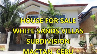 HOUSE FOR SALE WHITE SANDS VILLAS SUBDIVISION MACTAN CEBU [upl. by Gerald]