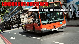 London Bus Ride  Route W15 Full Journey From Morning Lane To Higham Hill [upl. by Tracie148]