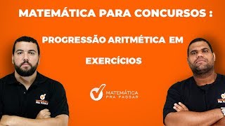 PROGRESSÃO ARITMÉTICA EM EXERCÍCIOS  MATEMÁTICA PARA CONCURSOS [upl. by Blackman]