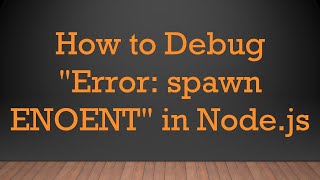 How to Debug quotError spawn ENOENTquot in Nodejs [upl. by Letrice682]