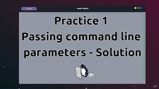 Practice 1 Passing command line parameters Solution [upl. by Sutniuq442]