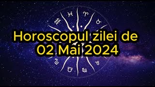 Horoscopul zilei de 2 mai 2024 Taurii trebuie să se concentreze pe carieră [upl. by Mazlack]