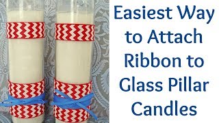 Easiest Way to Attach Ribbon to Glass Pillar Candles [upl. by Comstock528]