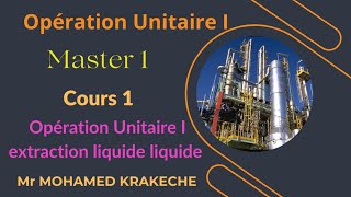 Opération Unitaire extraction liquide liquide Cours 1 [upl. by Ahselyt]