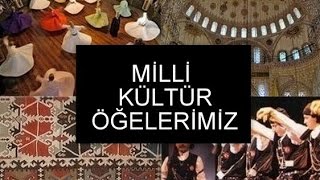 Milli Kültür Öğelerimiz Nelerdir [upl. by Selec]