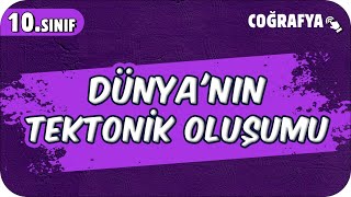 Dünyanın Tektonik Oluşumu  10Sınıf Coğrafya 2025 [upl. by Nnarual29]