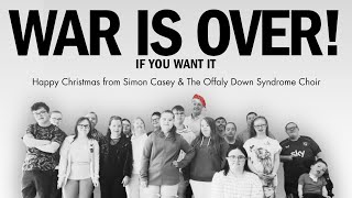 Simon Casey amp The Offaly Down Syndrome Choir  Happy Xmas War is Over [upl. by Adok]