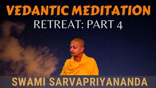 Vedantic Meditation Retreat Part 4  Swami Sarvapriyananda [upl. by Elletsyrc371]