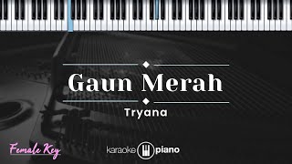 Gaun Merah  Tryana KARAOKE PIANO  FEMALE KEY [upl. by Akenot913]