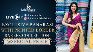 Exclusive Banarasi Sarees with Printed Border  Special Price  Kalamandir Sarees LIVE [upl. by Ettellocin]