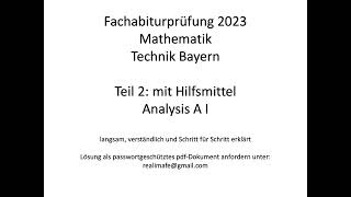 Fachabitur Bayern Mathematik Technik 2023 Teil 2 mit Hilfsmittel Analysis AI [upl. by Ettevets]