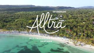 Introducing Wyndham Alltra Samana  AllInclusive Resort in the Dominican Republic [upl. by Yrebmik]