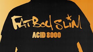 Fatboy Slim  Acid 8000 [upl. by Elma126]