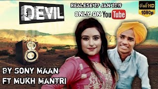 Devil Sony Maan ft mukh mantri new song  Letest song 2019 [upl. by Atinyl]