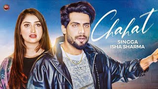 Singga  Chahat Official Video  Isha Sharma  New Punjabi Song 2022  Latest Punjabi Songs 2022 [upl. by Annaehs]