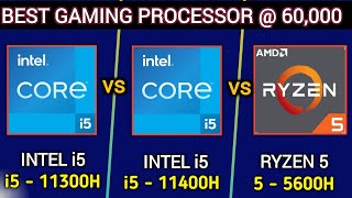 Intel i5 11300H vs Intel i5 11400H vs Ryzen 5 5600H  Which is Better   Best Gaming Processor [upl. by Sikram819]