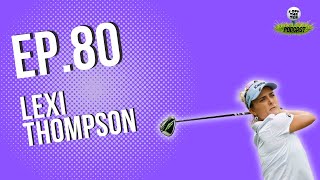 Lexi Thompson  Ep 80 [upl. by Minny]