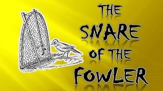 Snare of the Fowler part 1 of 2 [upl. by Bryanty]