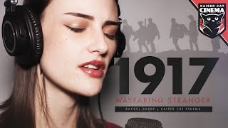 1917 Song  Wayfaring Stranger  Rachel Hardy x Kaiser Cat Cinema [upl. by Jobe]