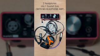 Focusrite Scarlett Solo into 2 headphones without headphone amp [upl. by Eentroc516]