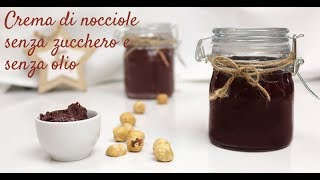 CREMA NOCCIOLE FATTA IN CASA  BUONISSIMA SENZA BURRO NE OLIO [upl. by Burg]