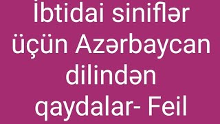 Azərbaycan Dili Qaydaları  İbtidai siniflər üçün Feil mövzusu  İbtidai sinif dersleri Feil nədir [upl. by Aropizt]