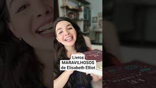 5 Livros MARAVILHOSOS de Elisabeth Elliot [upl. by Kred]