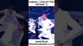 Jungkook 🐰 dance on quottaki taki Songquot 😱  Plz subscribe army  💜🇰🇷😱  video no134  btsshort kookie [upl. by Yeliak]