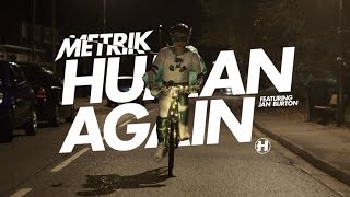 Metrik  Human Again feat Jan Burton OFFICIAL MUSIC VIDEO [upl. by Avat]