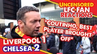 quotCoutinho Best Player Brought Offquot  Liverpool 12 Chelsea  LFC Fan Reactions [upl. by Mandi695]