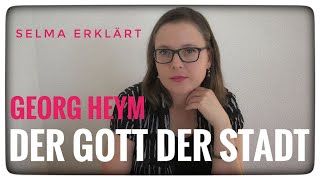 Selma erklärt Georg Heym Der Gott der Stadt [upl. by Nauqahs]