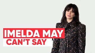 Imelda May  Cant Say [upl. by Evita]