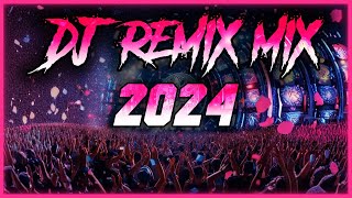 DJ REMIX 2024  Remixes amp Mashups of Popular Songs 2024  DJ Remix Songs Dance Club Music Mix 2024 🥳 [upl. by Idur]