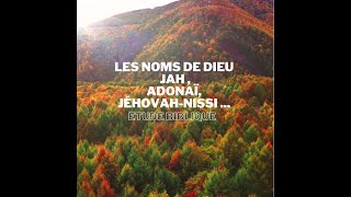 Les Noms de Dieu  JAH  ADONAÏ JÉHOVAHNISSI [upl. by Gorlicki509]