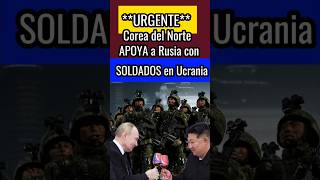 🔥 ¡Corea del Norte se une a la GUERRA Envió FUERZAS MILITARES a Ucrania [upl. by Older675]