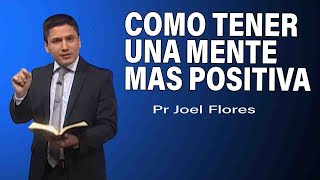 Cómo tener una mente más positiva  Pr Joel Flores  sermones adventistas [upl. by Oba]