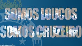 Nós Somos LOUCOS Somos CRUZEIRO [upl. by Wit567]