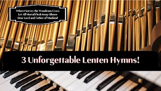 3 Unforgettable Lenten Hymns [upl. by Nor]